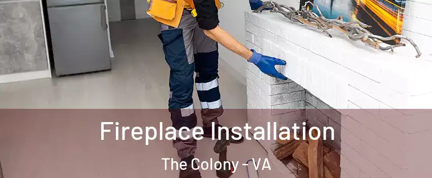 Fireplace Installation The Colony - VA
