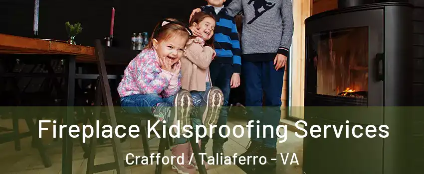 Fireplace Kidsproofing Services Crafford / Taliaferro - VA
