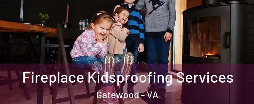 Fireplace Kidsproofing Services Gatewood - VA