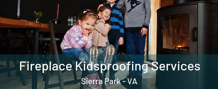 Fireplace Kidsproofing Services Sierra Park - VA