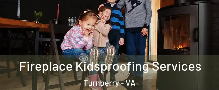 Fireplace Kidsproofing Services Turnberry - VA