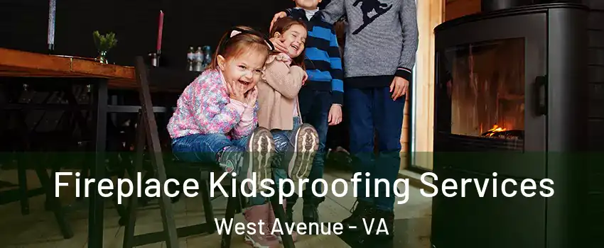 Fireplace Kidsproofing Services West Avenue - VA