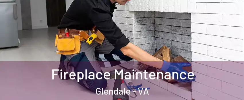 Fireplace Maintenance Glendale - VA