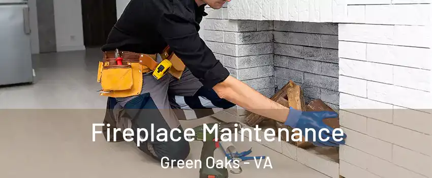 Fireplace Maintenance Green Oaks - VA