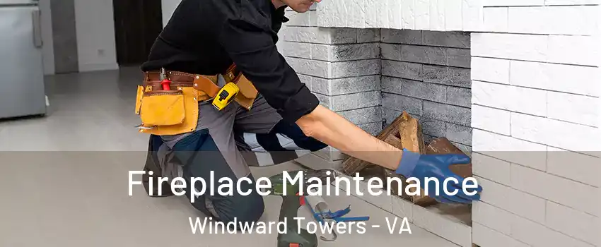 Fireplace Maintenance Windward Towers - VA