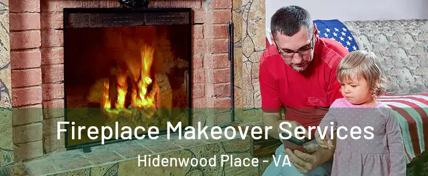 Fireplace Makeover Services Hidenwood Place - VA