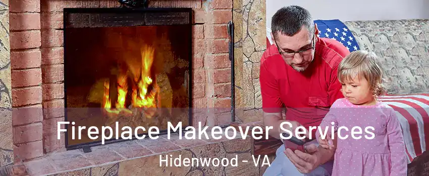 Fireplace Makeover Services Hidenwood - VA