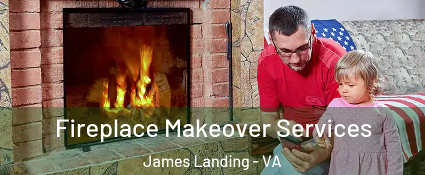 Fireplace Makeover Services James Landing - VA