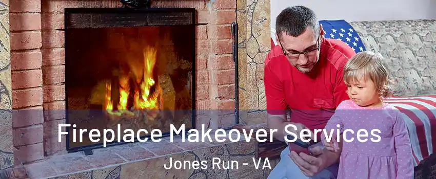 Fireplace Makeover Services Jones Run - VA