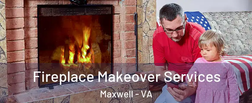 Fireplace Makeover Services Maxwell - VA