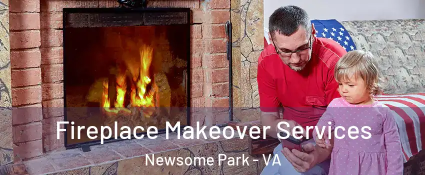 Fireplace Makeover Services Newsome Park - VA