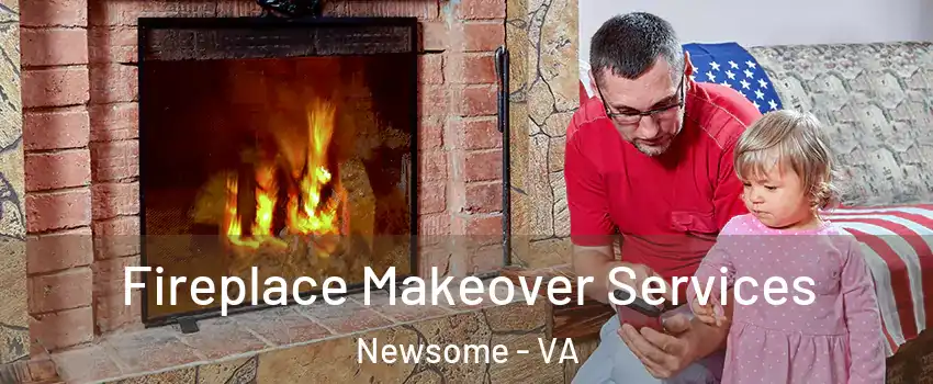 Fireplace Makeover Services Newsome - VA