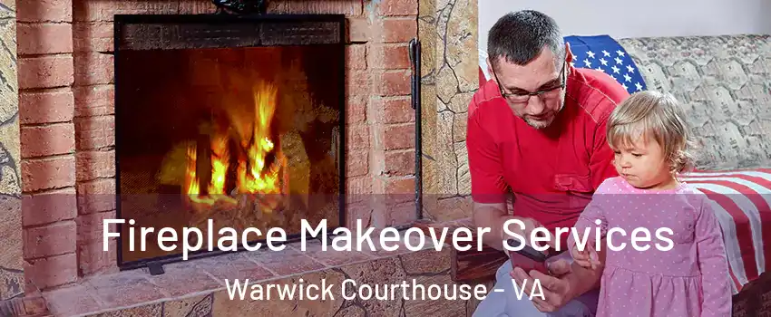 Fireplace Makeover Services Warwick Courthouse - VA