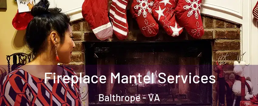 Fireplace Mantel Services Balthrope - VA