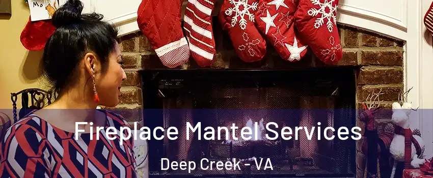 Fireplace Mantel Services Deep Creek - VA