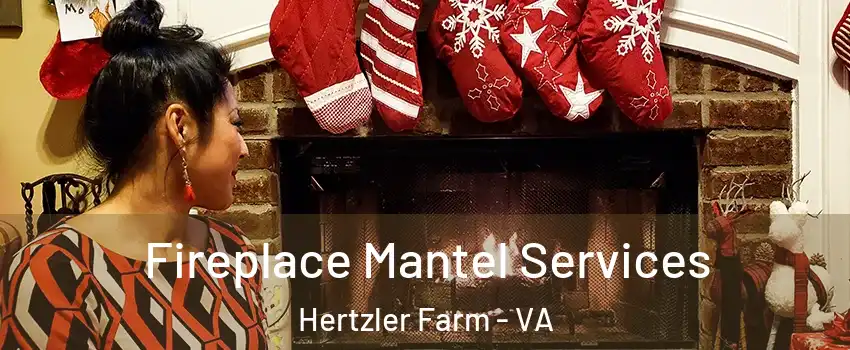 Fireplace Mantel Services Hertzler Farm - VA