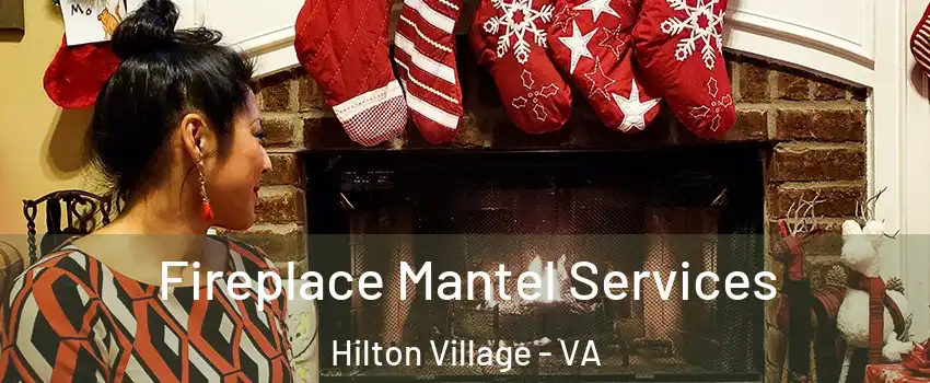 Fireplace Mantel Services Hilton Village - VA