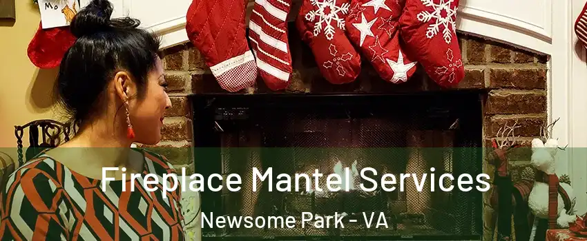 Fireplace Mantel Services Newsome Park - VA
