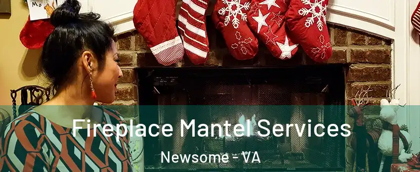 Fireplace Mantel Services Newsome - VA