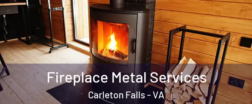 Fireplace Metal Services Carleton Falls - VA
