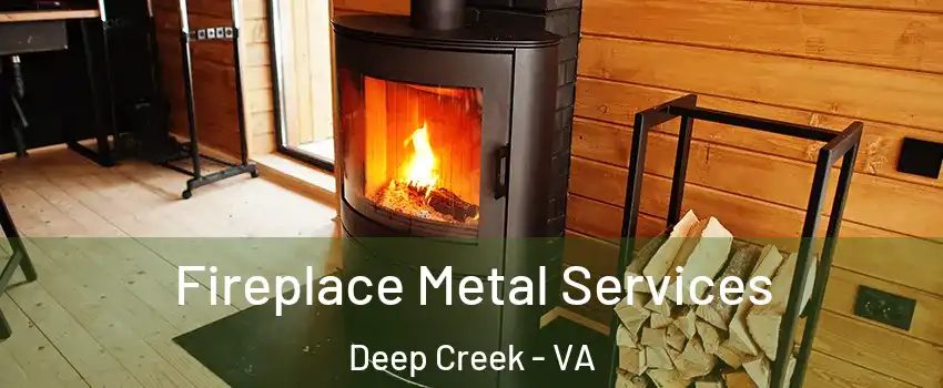 Fireplace Metal Services Deep Creek - VA