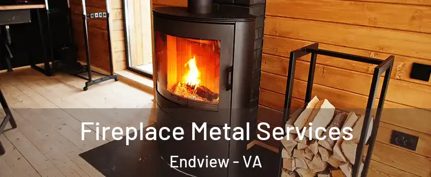 Fireplace Metal Services Endview - VA