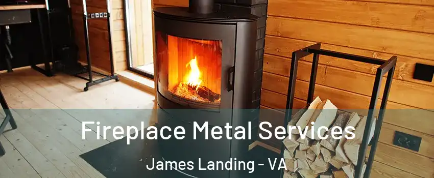 Fireplace Metal Services James Landing - VA