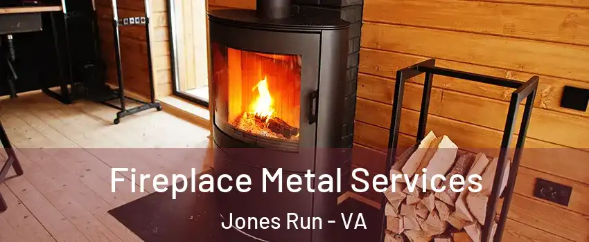 Fireplace Metal Services Jones Run - VA