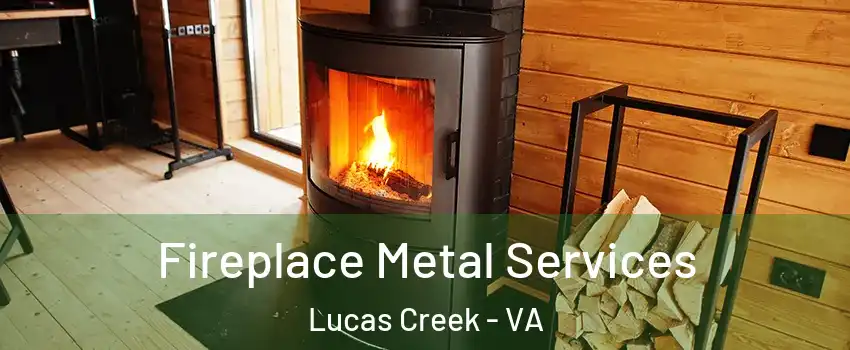 Fireplace Metal Services Lucas Creek - VA