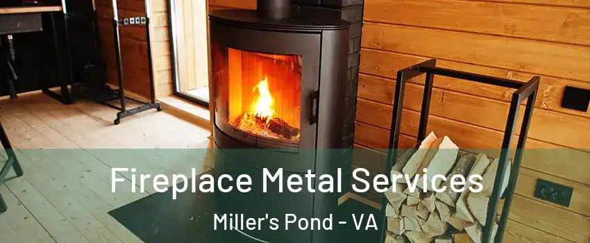 Fireplace Metal Services Miller's Pond - VA
