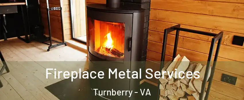 Fireplace Metal Services Turnberry - VA