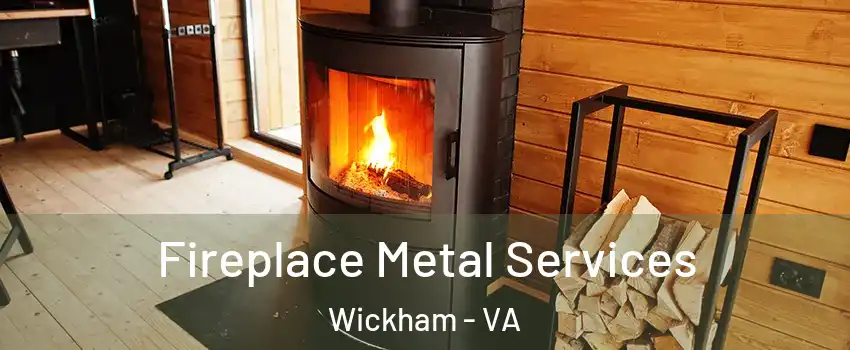 Fireplace Metal Services Wickham - VA
