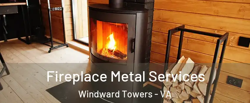 Fireplace Metal Services Windward Towers - VA