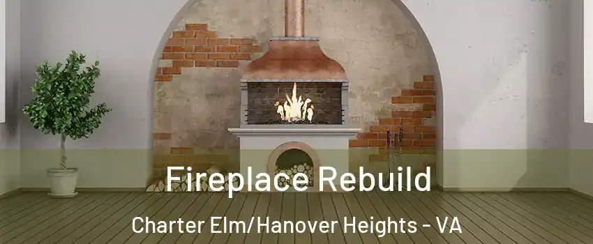 Fireplace Rebuild Charter Elm/Hanover Heights - VA