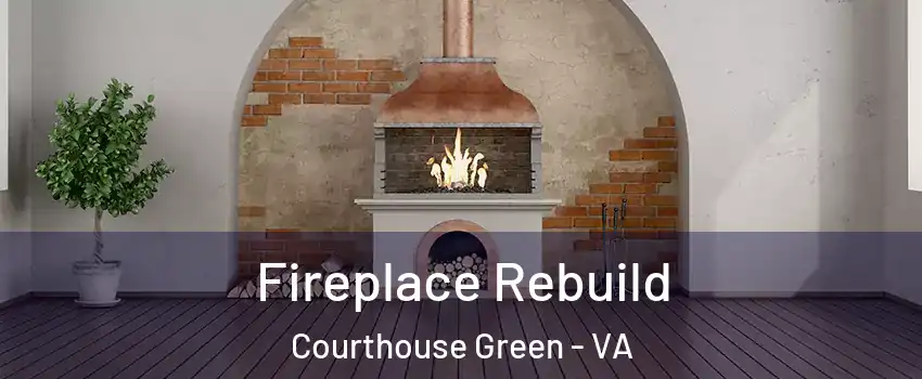 Fireplace Rebuild Courthouse Green - VA