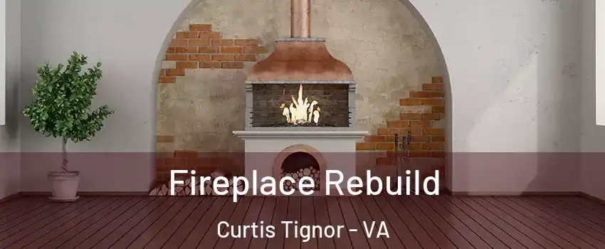 Fireplace Rebuild Curtis Tignor - VA