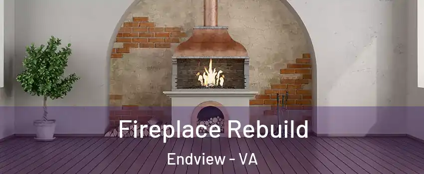 Fireplace Rebuild Endview - VA