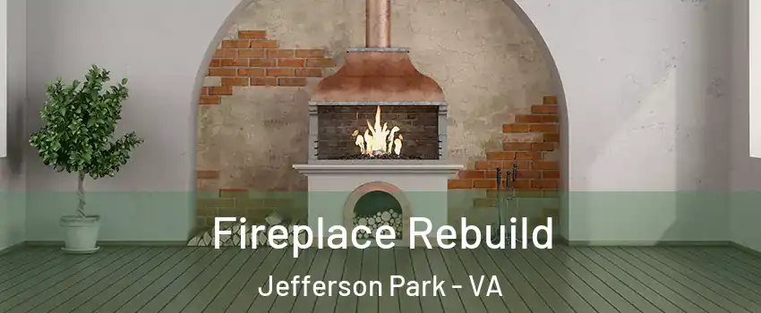 Fireplace Rebuild Jefferson Park - VA