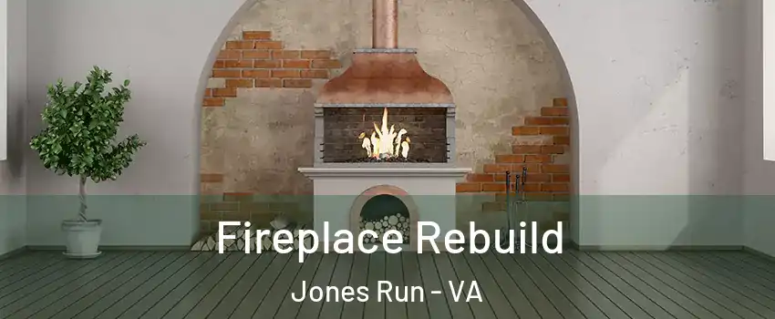 Fireplace Rebuild Jones Run - VA