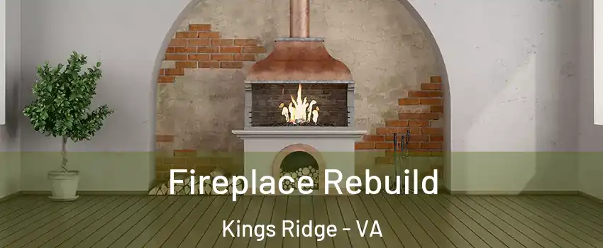 Fireplace Rebuild Kings Ridge - VA
