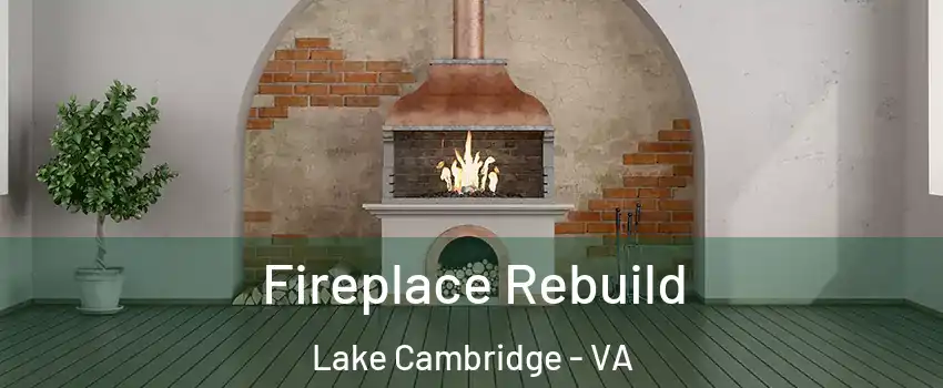 Fireplace Rebuild Lake Cambridge - VA