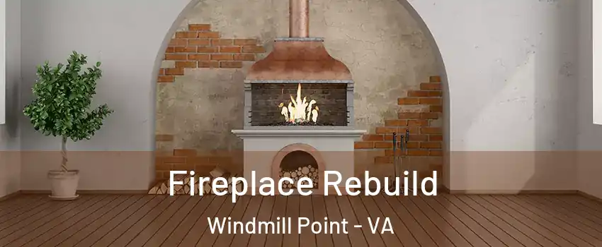 Fireplace Rebuild Windmill Point - VA