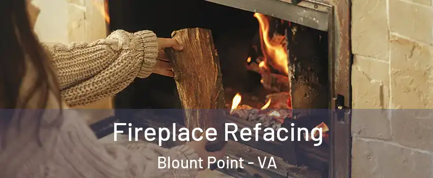 Fireplace Refacing Blount Point - VA