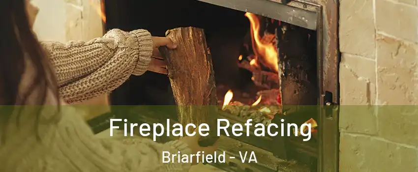 Fireplace Refacing Briarfield - VA