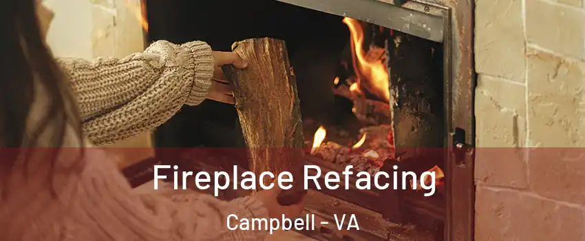 Fireplace Refacing Campbell - VA