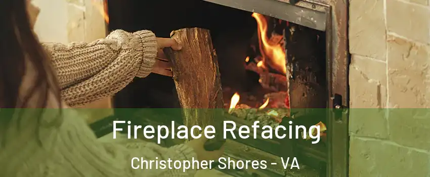 Fireplace Refacing Christopher Shores - VA