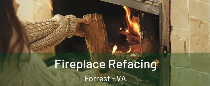 Fireplace Refacing Forrest - VA