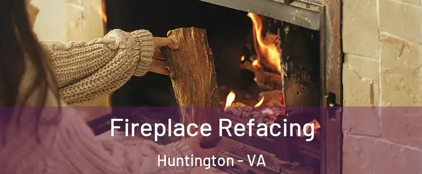 Fireplace Refacing Huntington - VA