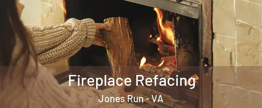 Fireplace Refacing Jones Run - VA