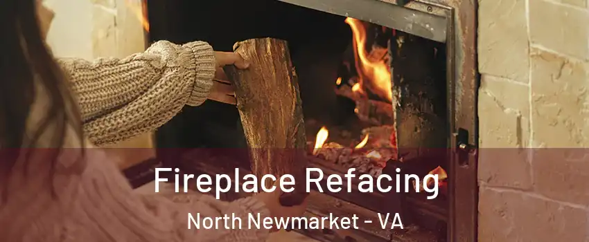 Fireplace Refacing North Newmarket - VA